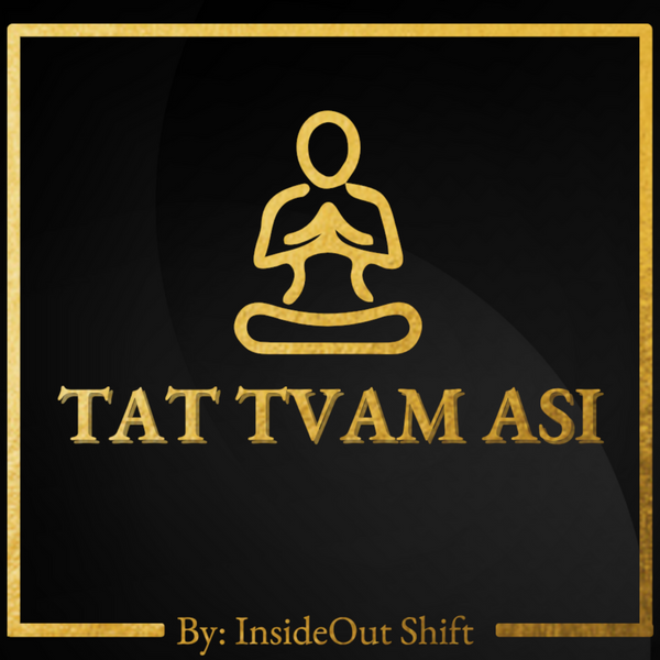 TAT TVAM ASI- By Insideout Shift
